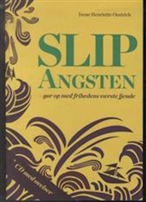 Cover for Irene Oestrich · Slip angsten (Sewn Spine Book) [1. wydanie] (2010)