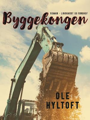 Cover for Ole Hyltoft · Byggekongen (Sewn Spine Book) [1. wydanie] (2018)