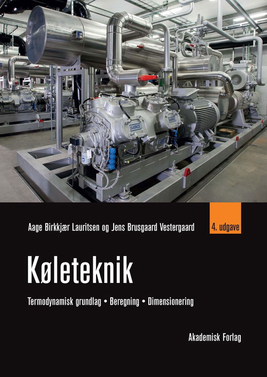 Cover for Aage Birkkjær Lauritsen; Jens Brusgaard Vestergaard · Køleteknik (Taschenbuch) [4. Ausgabe] (2022)