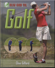 Cover for Clive Gifford · Bliv god til!: Golf (Bound Book) [1.º edición] (2010)