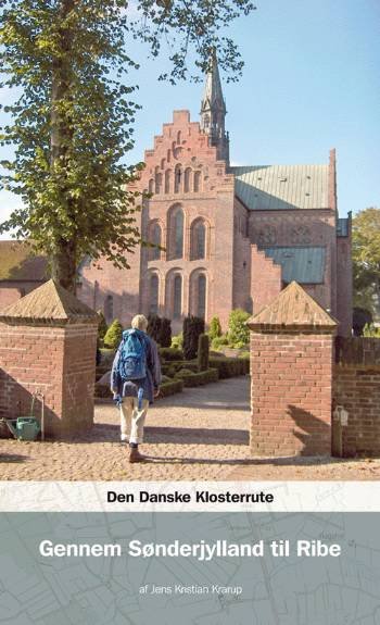 Cover for Jens Kristian Krarup · Den danske klosterrute Gennem Sønderjylland til Ribe (Sewn Spine Book) [1e uitgave] (2006)