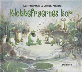 Cover for Luc Foccroulle · Klokkefrøernes kor (Bound Book) [1.º edición] [Indbundet] (2011)