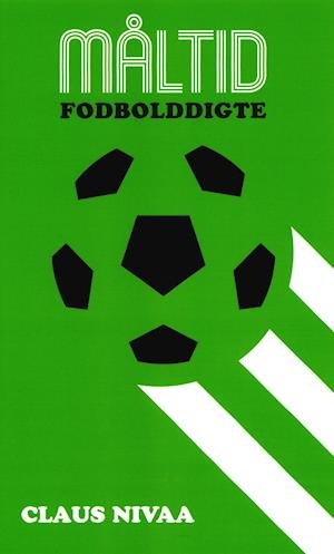 Cover for Claus Nivaa · Måltid - Fodbolddigte (Sewn Spine Book) [1er édition] (2021)