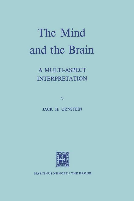 Ornstein J.H. · The Mind and the Brain: A Multi-Aspect Interpretation (Pocketbok) [Softcover reprint of the original 1st ed. 1972 edition] (1972)