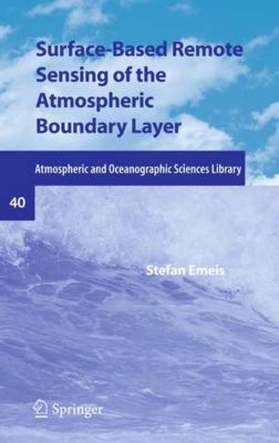 Cover for Stefan Emeis · Surface-Based Remote Sensing of the Atmospheric Boundary Layer - Atmospheric and Oceanographic Sciences Library (Gebundenes Buch) [2011 edition] (2010)