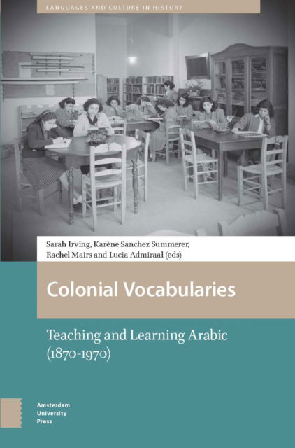 Cover for Colonial Vocabularies: Teaching and Learning Arabic, 1870-1970 - Languages and Culture in History (Hardcover Book) (2025)