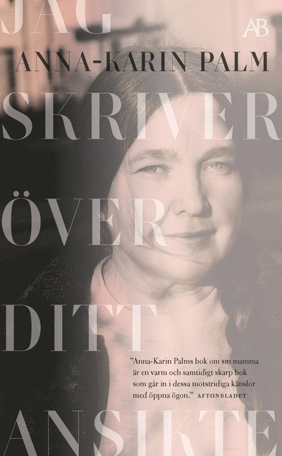 Cover for Anna-Karin Palm · Jag skriver över ditt ansikte (Paperback Bog) (2022)