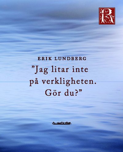 Cover for Erik Lundberg · Rosengården: Jag litar inte på verkligheten. Gör du? (Book) (2011)