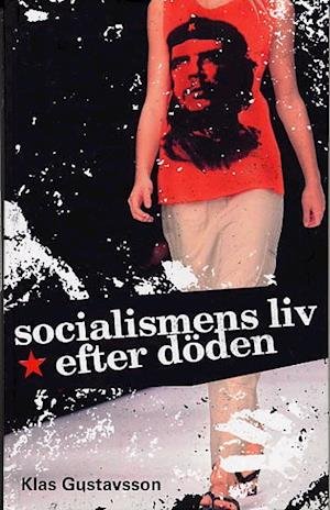 Cover for Klas Gustavsson · Socialismens liv efter döden (Map) (2004)