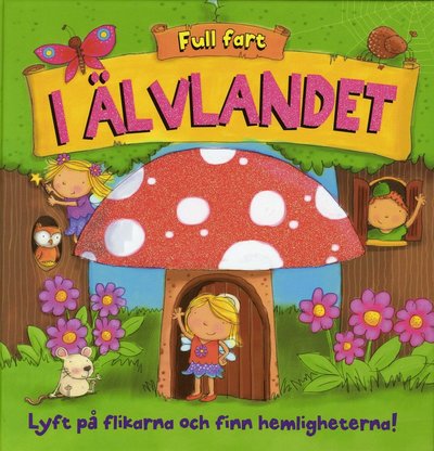 Cover for Moira Butterfield · Full fart: I Älvlandet : lyft på flikarna och finn hemligheterna (Spiral Book) (2008)