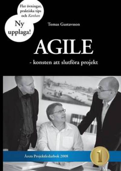 Cover for Tomas Gustavsson · Agile : konsten att slutföra projekt (Paperback Book) [Ned edition] (2014)