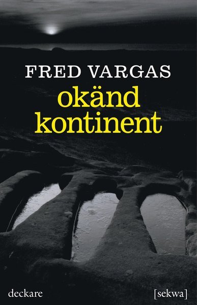 Cover for Fred Vargas · Kommissarie Adamsberg: Okänd kontinent (Book) (2012)