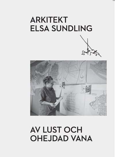 Cover for Nerdal Frida · Arkitekt Elsa Sundling : av lust och ohejdad vana (Heftet bok) (2020)