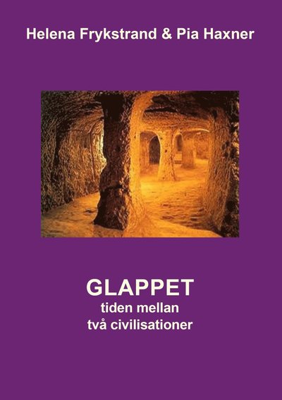 Cover for Pia Haxner Helena Frykstrand · Glappet : tiden mellan två civilisationer (Paperback Book) (2024)