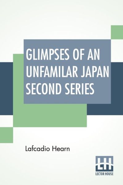 Cover for Lafcadio Hearn · Glimpses Of An Unfamilar Japan Second Series (Paperback Book) (2019)