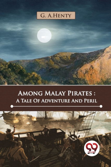 Cover for G.A. Henty · Among Malay Pirates : A Tale of Adventure and Peril (Paperback Book) (2023)