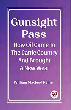 Cover for William MacLeod Raine · Gunsight PassHow Oil Came To The Cattle Country And Brought A New West (Edition2023) (Paperback Book) (2024)