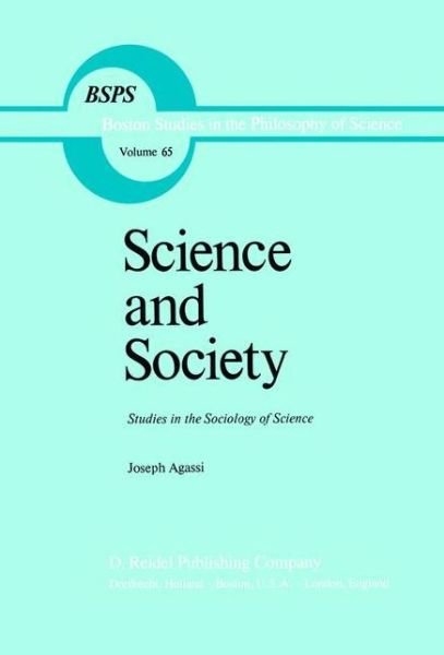 Cover for Joseph Agassi · Science and Society: Studies in the Sociology of Science - Boston Studies in the Philosophy and History of Science (Paperback Book) [Softcover reprint of the original 1st ed. 1981 edition] (2011)