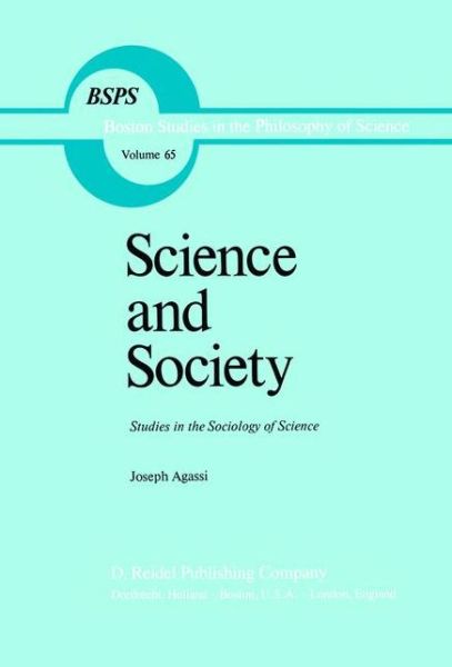 Science and Society: Studies in the Sociology of Science - Boston Studies in the Philosophy and History of Science - Joseph Agassi - Books - Springer - 9789400984394 - December 8, 2011
