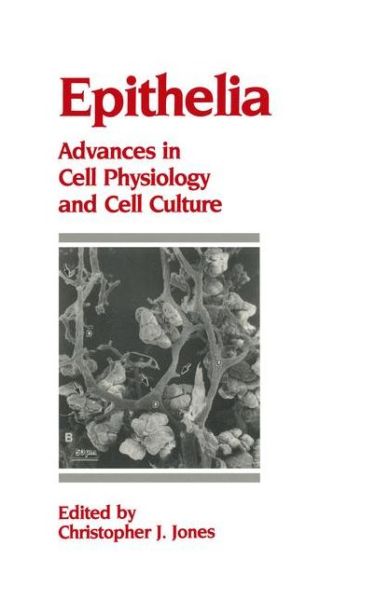 Cover for C J Jones · Epithelia: Advances in Cell Physiology and Cell Culture (Paperback Book) [Softcover reprint of the original 1st ed. 1990 edition] (2012)