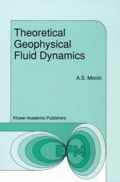 Theoretical Geophysical Fluid Dynamics - Environmental Fluid Mechanics - Monin - Books - Springer - 9789401073394 - July 23, 2012