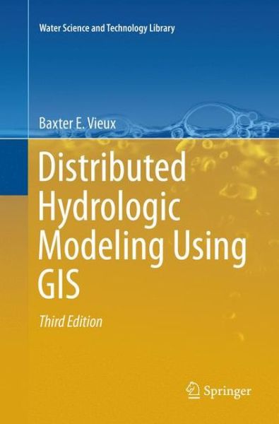 Cover for Baxter E. Vieux · Distributed Hydrologic Modeling Using GIS (Book) [Softcover reprint of the original 3rd ed. 2016 edition] (2018)