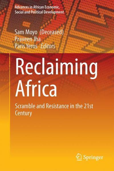 Cover for Reclaiming Africa: Scramble and Resistance in the 21st Century - Advances in African Economic, Social and Political Development (Innbunden bok) [2019 edition] (2018)