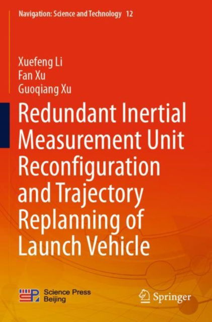 Cover for Xuefeng Li · Redundant Inertial Measurement Unit Reconfiguration and Trajectory Replanning of Launch Vehicle - Navigation: Science and Technology (Paperback Book) [2023 edition] (2023)