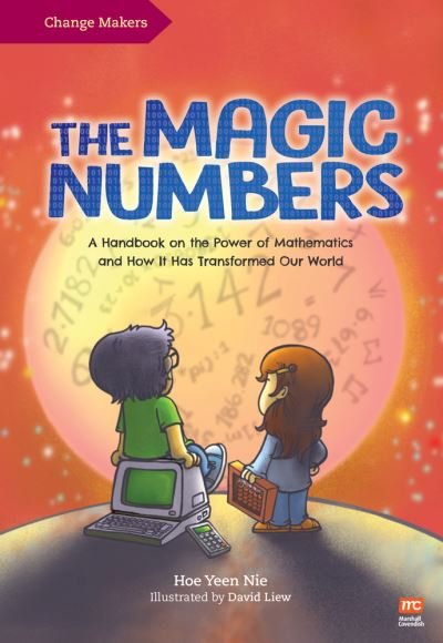 Cover for Yeen Nie Hoe · The Magic Numbers: A Handbook on the Power of Mathematics and How It Has Transformed Our World - Change Makers (Hardcover bog) (2022)