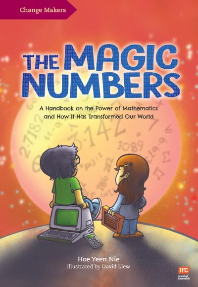 Cover for Yeen Nie Hoe · The Magic Numbers: A Handbook on the Power of Mathematics and How It Has Transformed Our World - Change Makers (Hardcover Book) (2022)