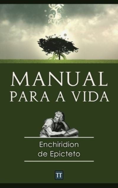 Cover for Arrais Rafael Arrais · O manual para a vida de Epicteto: Uma nova traducao (Pocketbok) (2022)