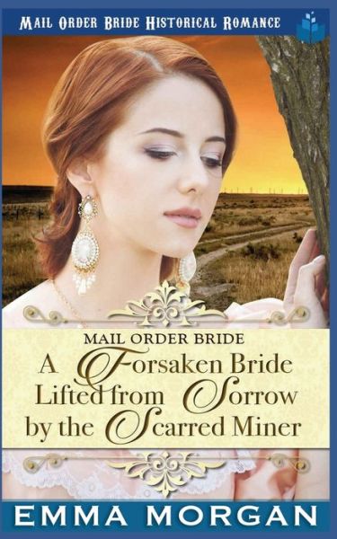 Cover for Emma Morgan · A Forsaken Bride Lifted From Sorrow By The Scarred Miner (Taschenbuch) (2022)