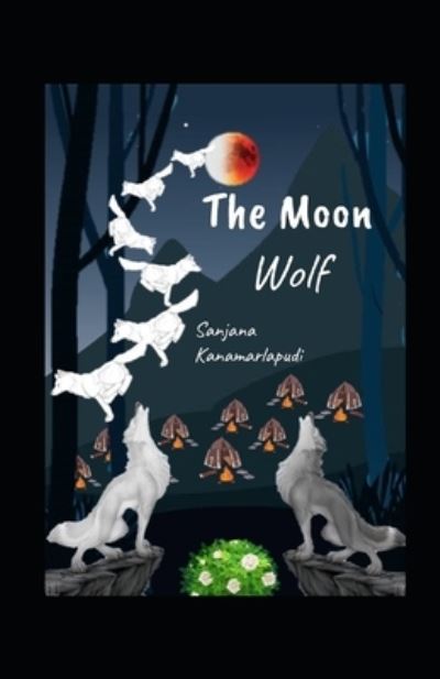 Cover for Sanjana Kanamarlapudi · The Moon Wolf (Paperback Book) (2021)