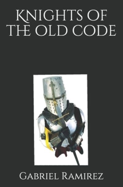 Knights of the old code - The Gabriel Ramirez Series 88 - Gabriel Ramirez - Books - Independently Published - 9798509579394 - May 24, 2021