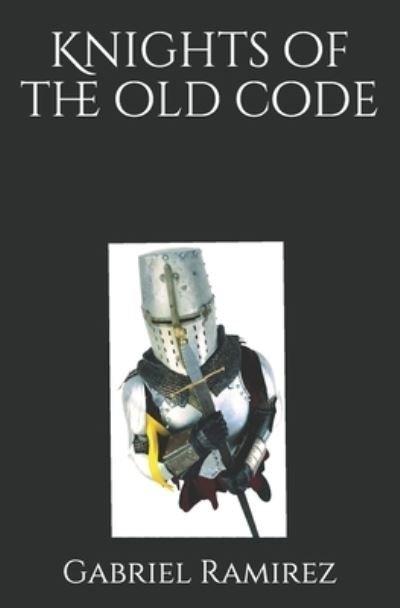 Knights of the old code - The Gabriel Ramirez Series 88 - Gabriel Ramirez - Bücher - Independently Published - 9798509579394 - 24. Mai 2021