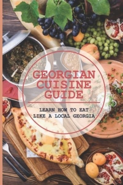 Cover for Moon Helgerman · Georgian Cuisine Guide (Paperback Book) (2021)