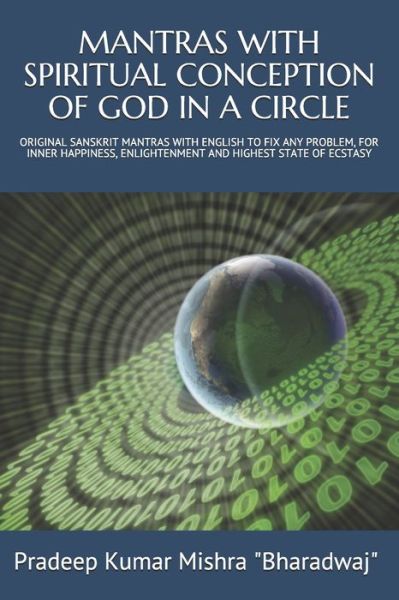 Cover for Pandit Bharadwaj · Mantras with Spiritual Conception of God in a Circle: Original Sanskrit Mantras with English to Fix Any Problem, for Inner Happiness, Enlightenment and Highest State of Ecstasy (Paperback Bog) (2021)