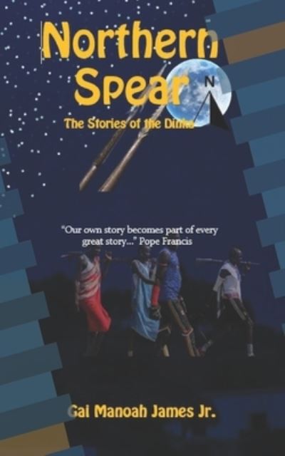 Cover for James, Gai Manoah, Jr · Northern Spear: The Stories of the Dinka (Paperback Book) (2021)