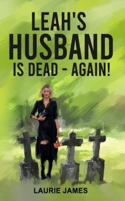 Cover for Laurie James · Leah's Husband Is Dead - Again! (Paperback Book) (2020)