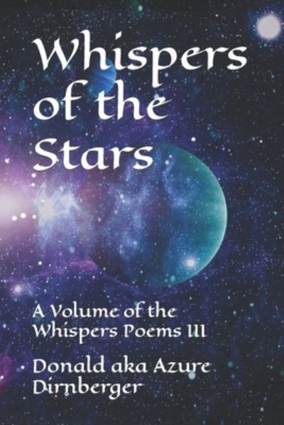 Cover for Donald Aka Azure Dirnberger · Whispers of the Stars: A Volume of the Whispers Poems III (Paperback Book) (2020)