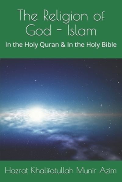 Cover for Hazrat Khalifatullah Munir Azim (Atba) · The Religion of God - Islam (Paperback Book) (2020)