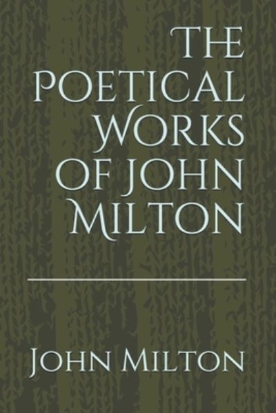 Cover for John Milton · The Poetical Works of John Milton (Paperback Book) (2021)