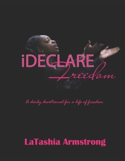 Cover for Latashia Armstrong · Ideclare Freedom: a Daily Devotional to a Total Life of Freedom (Paperback Book) (2021)