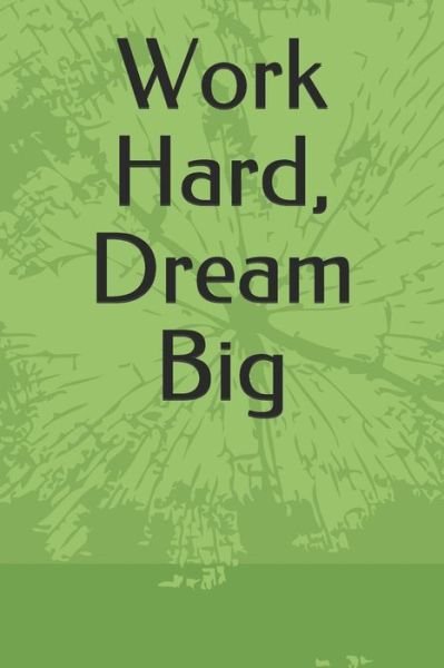 Work Hard, Dream Big - Med Ben Yahya - Books - Independently Published - 9798600898394 - January 18, 2020