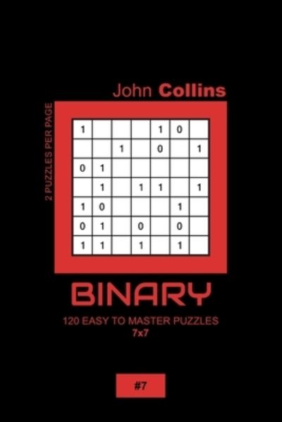 Cover for John Collins · Binary - 120 Easy To Master Puzzles 7x7 - 7 (Paperback Book) (2020)