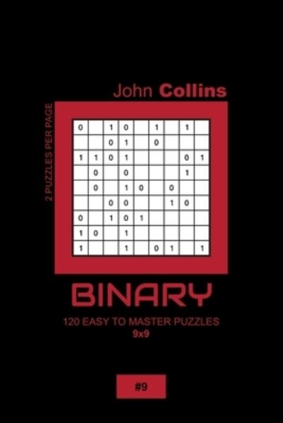 Cover for John Collins · Binary - 120 Easy To Master Puzzles 9x9 - 9 (Paperback Book) (2020)