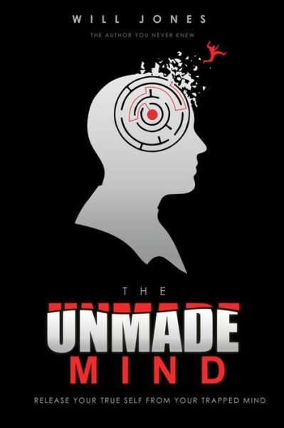 The UnMade Mind - Will Jones - Bøger - Independently Published - 9798625792394 - 1. april 2020