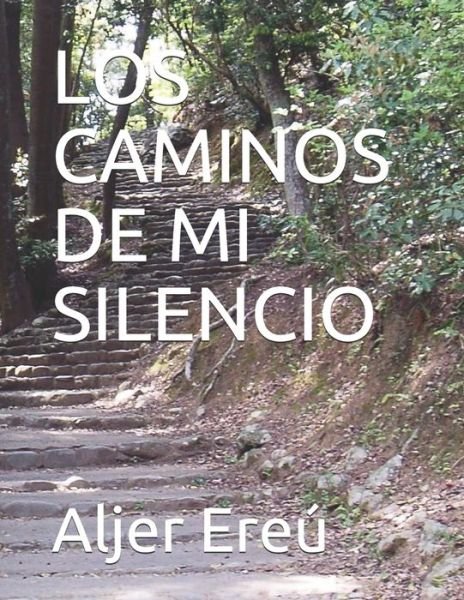 Cover for Aljer Ereú · Los Caminos de Mi Silencio (Paperback Bog) (2020)