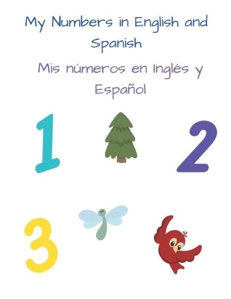 Cover for Fun Bilingual Learning · My Numbers in English and Spanish For Kids - Mis numeros en Ingles y Espanol Para Ninos (Pocketbok) (2020)