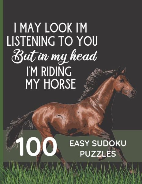 Cover for Backdoor Publishing · I May Look Like I'm Listening To You But In My Head I'm Riding My Horse (Paperback Book) (2020)